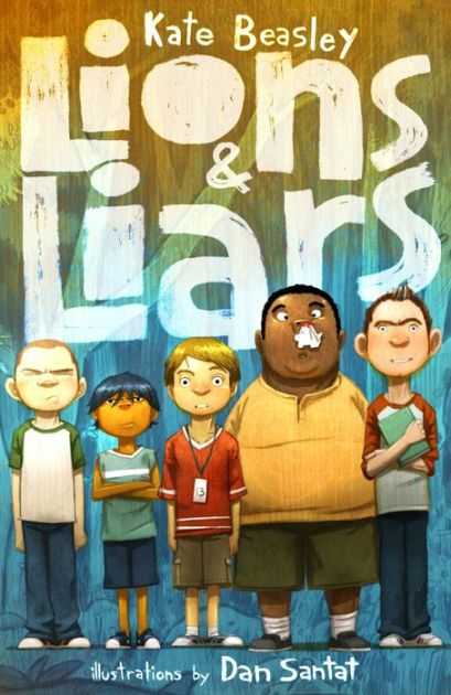 The Hardcover Of The Lions Liars By Kate Beasley Dan Santat At 